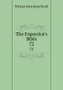 The Expositor.s Bible. 72 - W. Robertson Nicoll