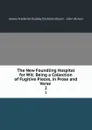 The New Foundling Hospital for Wit: Being a Collection of Fugitive Pieces, in Prose and Verse . 2 - James Frederick Dudley Crichton-Stuart