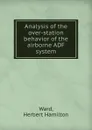 Analysis of the over-station behavior of the airborne ADF system. - Herbert Hamilton Ward