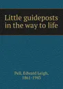 Little guideposts in the way to life - Edward Leigh Pell