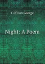 Night: A Poem - Gilfillan George