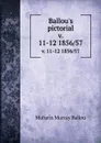 Ballou.s pictorial. v. 11-12 1856/57 - Maturin Murray Ballou