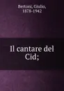 Il cantare del Cid; - Giulio Bertoni