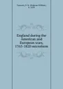 England during the American and European wars, 1765-1820 microform - Osborne William Tancock