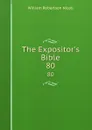The Expositor.s Bible. 80 - W. Robertson Nicoll