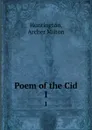 Poem of the Cid. 1 - Archer Milton Huntington