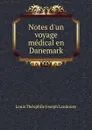 Notes d.un voyage medical en Danemark - Louis Théophile Joseph Landouzy