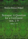 Nojoque: A Question for a Continent. nos. 1-9 - Hinton Rowan Helper