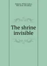 The shrine invisible - William Judson Hampton