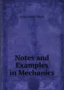 Notes and Examples in Mechanics - Irving Porter Church