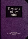 The story of my mind - Mangasar Mugurditch Mangasarian