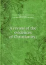 A review of the evidences of Christianity; - Abner Kneeland
