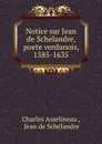 Notice sur Jean de Schelandre, poete verdunois, 1585-1635 - Charles Asselineau