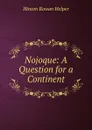 Nojoque: A Question for a Continent - Hinton Rowan Helper