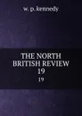 THE NORTH BRITISH REVIEW. 19 - W.P. Kennedy