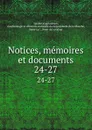 Notices, memoires et documents. 24-27 - Société d'agriculture