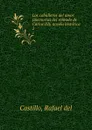 Los caballeros del amor (memorias del reinado de Carlos III), novela historica. 2 - Rafael del Castillo