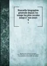Nouvelle biographie generale depuis les temps les plus recules jusqu.a nos jours. 9 - Jean Chrétien Ferdinand Hoefer