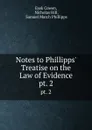 Notes to Phillipps. Treatise on the Law of Evidence. pt. 2 - Esek Cowen