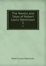 The Novels and Tales of Robert Louis Stevenson. 5 - Robert Louis Stevenson