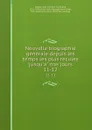 Nouvelle biographie generale depuis les temps les plus recules jusqu.a nos jours. 11-12 - Jean Chrétien Ferdinand Hoefer