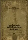 Handbuch der pathologischen Anatomie. v.1 - Johann Friedrich Meckel