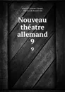Nouveau theatre allemand. 9 - Adrien Chrétien Friedel