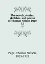 The novels, stories, sketches, and poems of Thomas Nelson Page. 12 - Thomas Nelson Page
