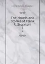 The Novels and Stories of Frank R. Stockton . 6 - Frank Richard Stockton