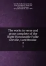 The works in verse and prose complete of the Right Honourable Fulke Greville, Lord Brooke . 2 - Fulke Greville