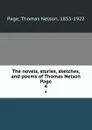 The novels, stories, sketches, and poems of Thomas Nelson Page. 4 - Thomas Nelson Page