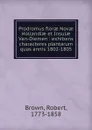 Prodromus florae Novae Hollandiae et Insulae Van-Diemen : exhibens characteres plantarum quas annis 1802-1805 - Robert Brown