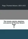 The novels, stories, sketches, and poems of Thomas Nelson Page. 10 - Thomas Nelson Page