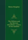The Hillyars and the Burtons microform : a story of two families - Kingsley Henry