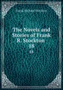 The Novels and Stories of Frank R. Stockton . 18 - Frank Richard Stockton