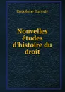 Nouvelles etudes d.histoire du droit - Rodolphe Dareste