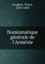 Numismatique generale de l.Armenie - Victor Langlois