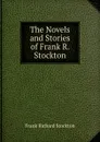 The Novels and Stories of Frank R. Stockton - Frank Richard Stockton