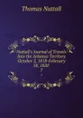 Nuttall.s Journal of Travels Into the Arkansa Territory October 2, 1818-February 18, 1820 . 7 - Thomas Nuttall