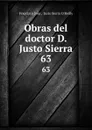 Obras del doctor D. Justo Sierra. 63 - Francisco Sosa