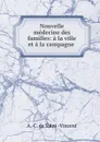 Nouvelle medecine des familles: a la ville et a la campagne . - A.C. de Saint-Vincent