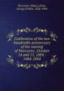 Celebration of the two hundredth anniversary of the naming of Worcester, October 14 and 15, 1884 : 1684-1884 - George Frisbie Hoar