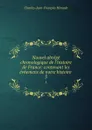 Nouvel abrege chronologique de l.histoire de France: contenant les evnemens de notre histoire . 3 - Charles-Jean-François Hénault