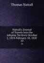 Nuttall.s Journal of Travels Into the Arkansa Territory October 2, 1818-February 18, 1820 . 10 - Thomas Nuttall