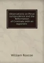 Observations on Penal Jurisprudence and the Reformation of Criminals with an Appendix . - William Roscoe