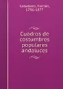 Cuadros de costumbres populares andaluces - Fernán Caballero