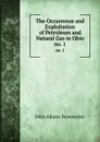 The Occurrence and Exploitation of Petroleum and Natural Gas in Ohio. no. 1 - John Adams Bownocker