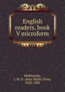 English readers, book V microform - John Miller Dow Meiklejohn