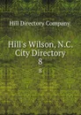 Hill.s Wilson, N.C. City Directory. 8 - Hill Directory