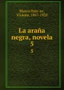 La arana negra, novela. 5 - Vicente Blasco Ibanez